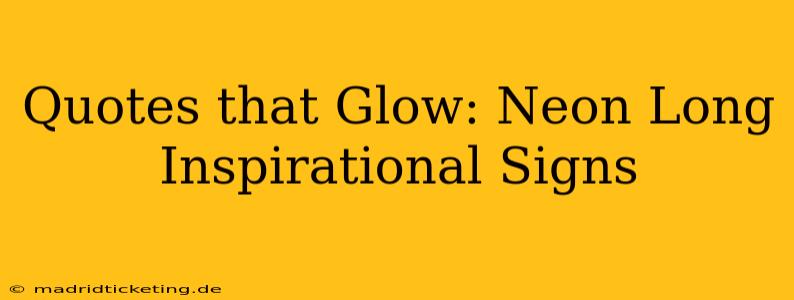 Quotes that Glow: Neon Long Inspirational Signs