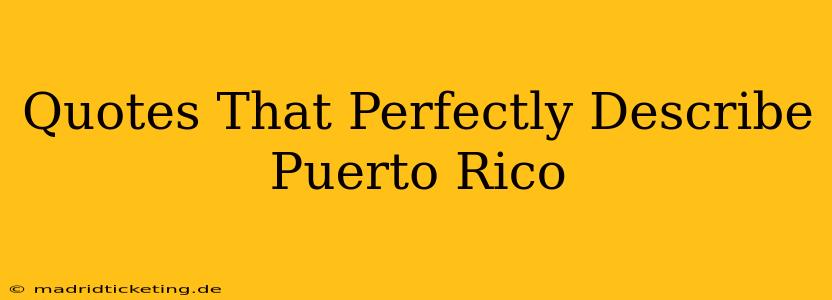 Quotes That Perfectly Describe Puerto Rico