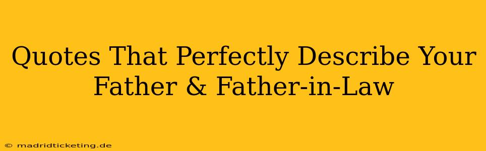 Quotes That Perfectly Describe Your Father & Father-in-Law