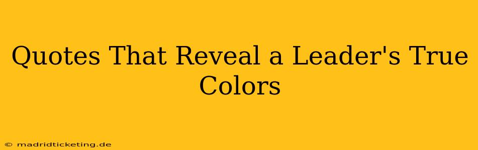 Quotes That Reveal a Leader's True Colors