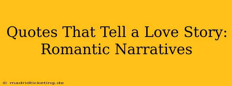 Quotes That Tell a Love Story: Romantic Narratives