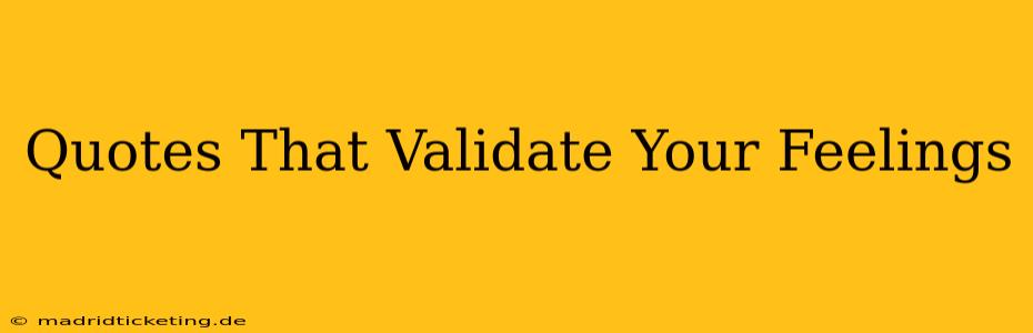 Quotes That Validate Your Feelings