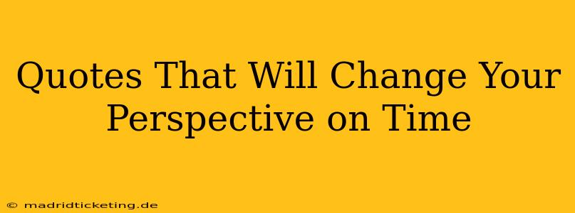 Quotes That Will Change Your Perspective on Time