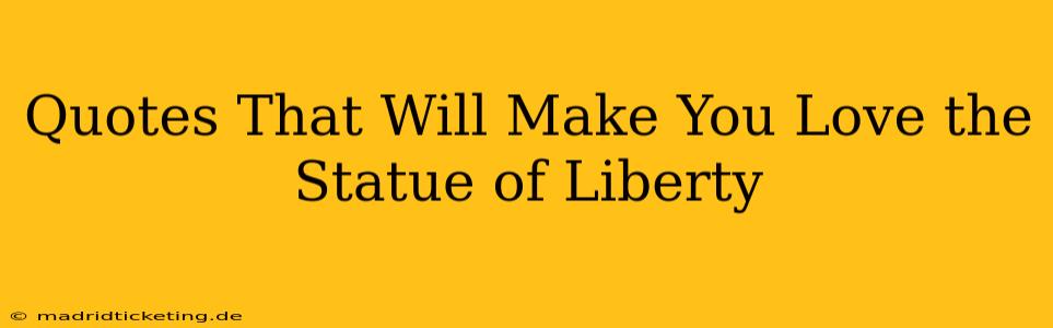 Quotes That Will Make You Love the Statue of Liberty