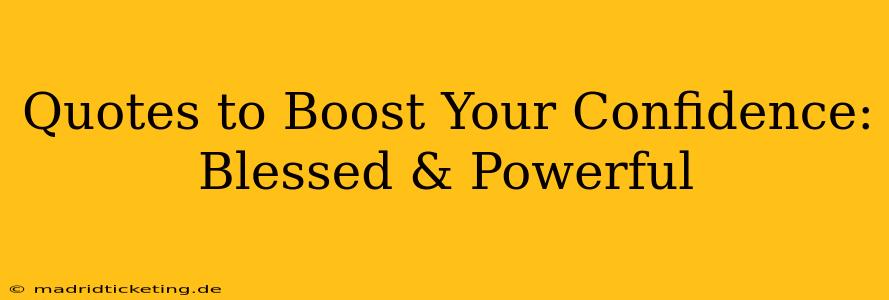 Quotes to Boost Your Confidence: Blessed & Powerful