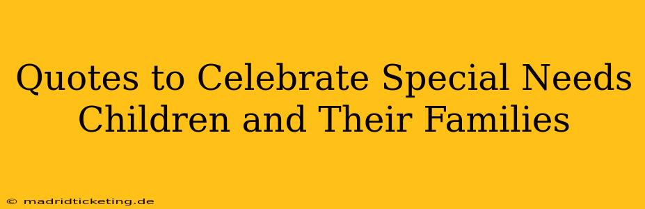 Quotes to Celebrate Special Needs Children and Their Families