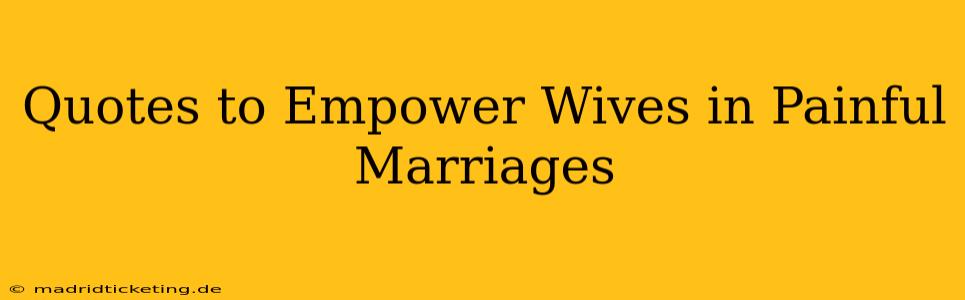 Quotes to Empower Wives in Painful Marriages