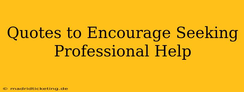 Quotes to Encourage Seeking Professional Help