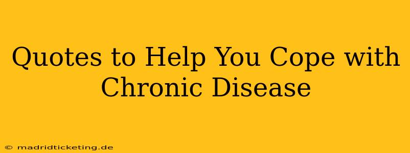 Quotes to Help You Cope with Chronic Disease