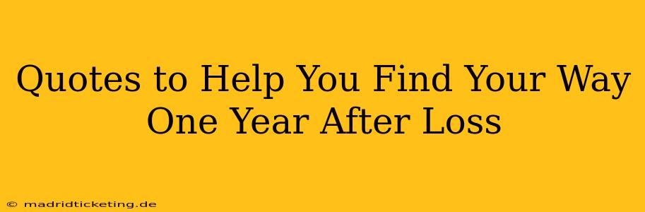 Quotes to Help You Find Your Way One Year After Loss
