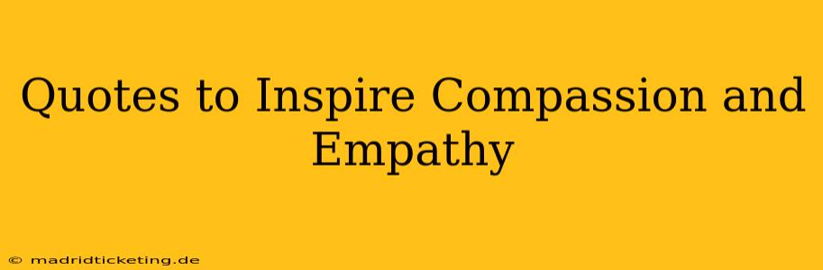 Quotes to Inspire Compassion and Empathy