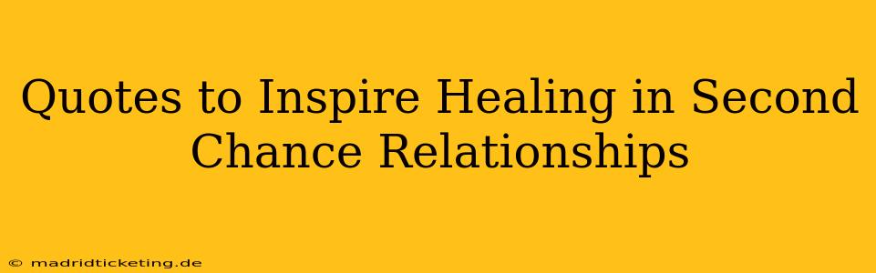 Quotes to Inspire Healing in Second Chance Relationships