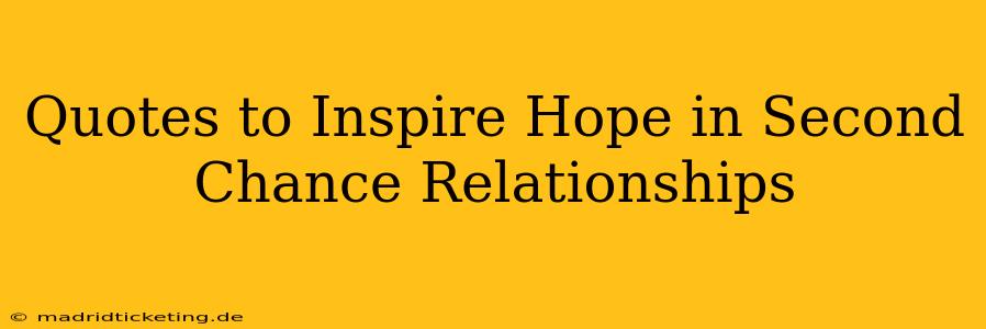 Quotes to Inspire Hope in Second Chance Relationships