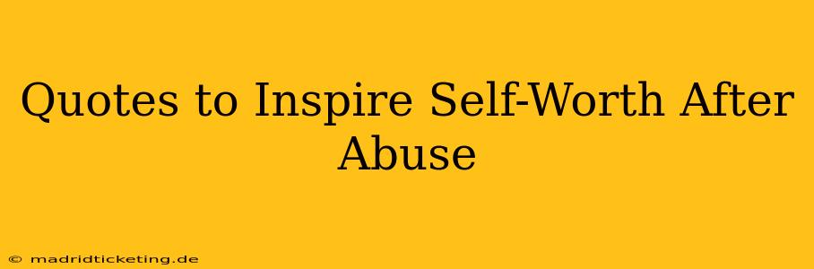 Quotes to Inspire Self-Worth After Abuse