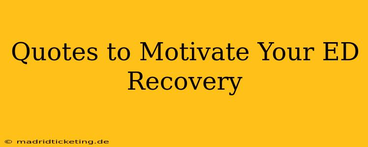 Quotes to Motivate Your ED Recovery