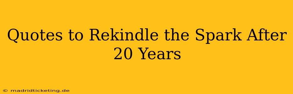 Quotes to Rekindle the Spark After 20 Years