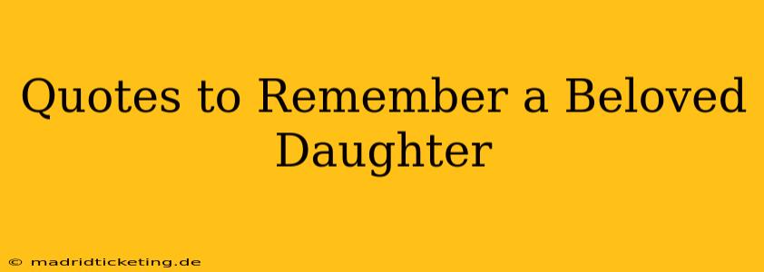 Quotes to Remember a Beloved Daughter