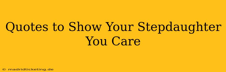 Quotes to Show Your Stepdaughter You Care