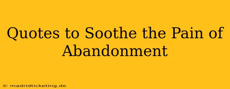 Quotes to Soothe the Pain of Abandonment