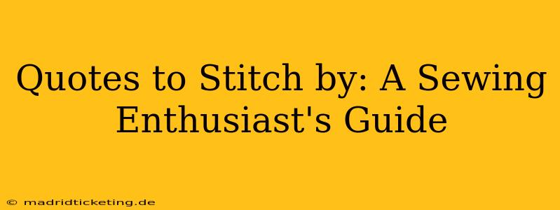 Quotes to Stitch by: A Sewing Enthusiast's Guide