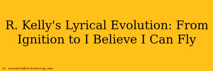 R. Kelly's Lyrical Evolution: From Ignition to I Believe I Can Fly