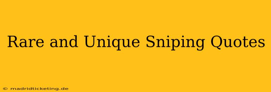 Rare and Unique Sniping Quotes