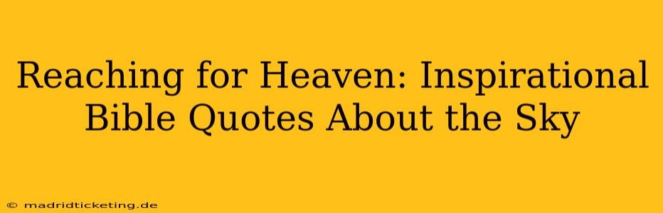 Reaching for Heaven: Inspirational Bible Quotes About the Sky