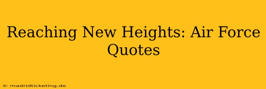 Reaching New Heights: Air Force Quotes