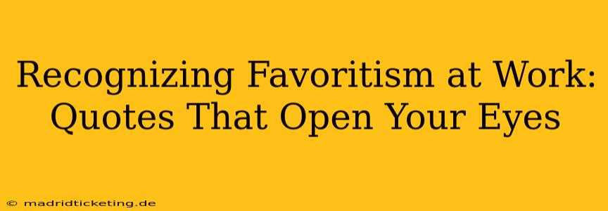Recognizing Favoritism at Work: Quotes That Open Your Eyes