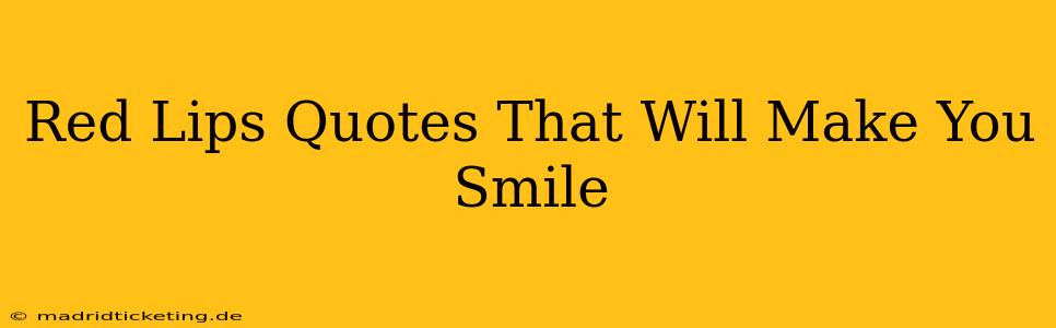 Red Lips Quotes That Will Make You Smile