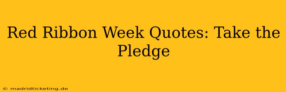 Red Ribbon Week Quotes: Take the Pledge