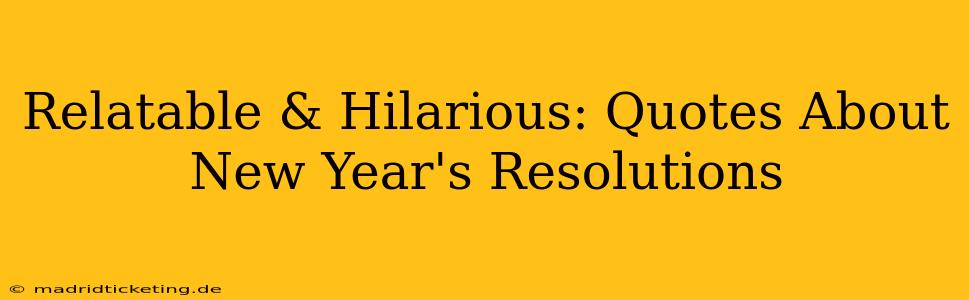 Relatable & Hilarious: Quotes About New Year's Resolutions