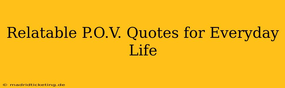 Relatable P.O.V. Quotes for Everyday Life