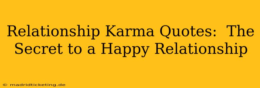 Relationship Karma Quotes:  The Secret to a Happy Relationship
