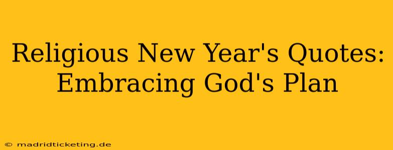 Religious New Year's Quotes: Embracing God's Plan