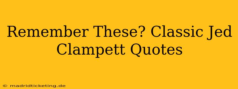 Remember These? Classic Jed Clampett Quotes