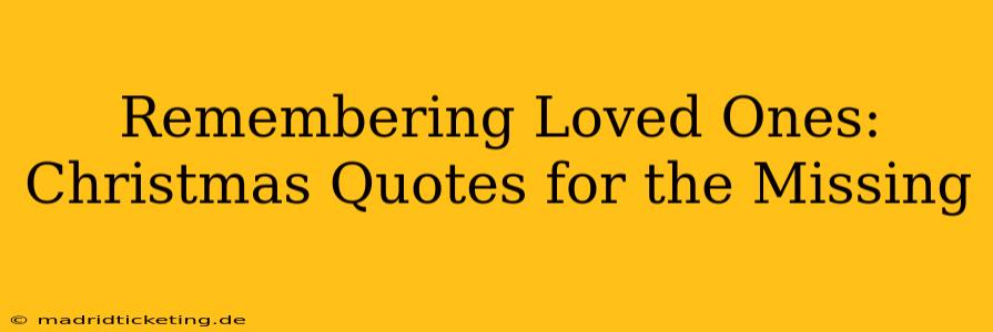 Remembering Loved Ones: Christmas Quotes for the Missing