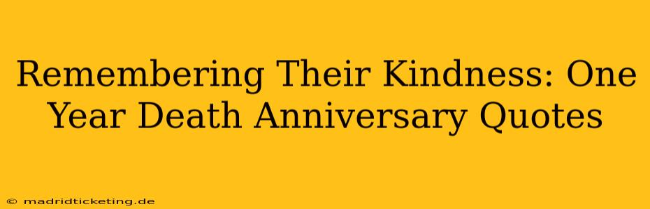 Remembering Their Kindness: One Year Death Anniversary Quotes
