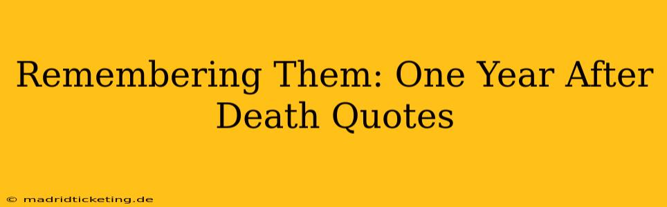 Remembering Them: One Year After Death Quotes