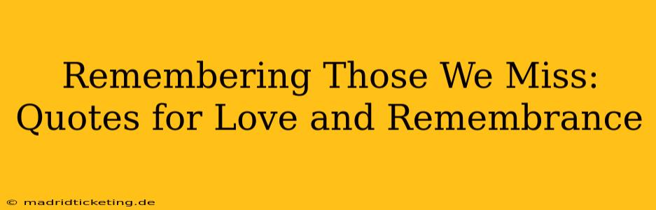 Remembering Those We Miss: Quotes for Love and Remembrance