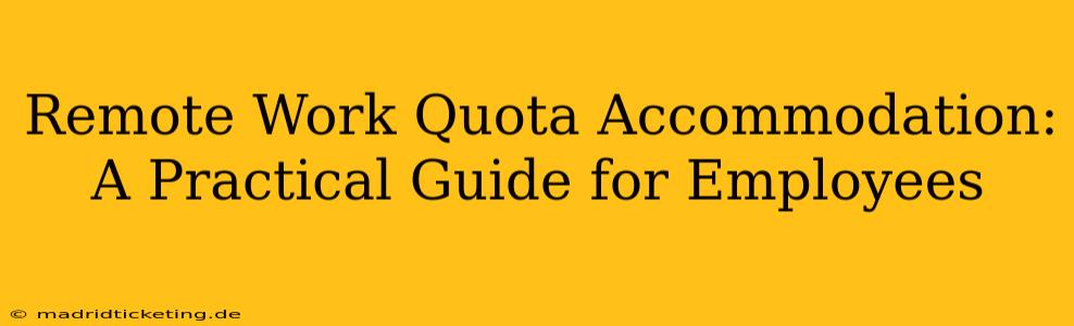 Remote Work Quota Accommodation: A Practical Guide for Employees