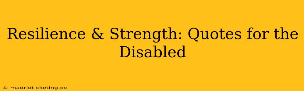 Resilience & Strength: Quotes for the Disabled