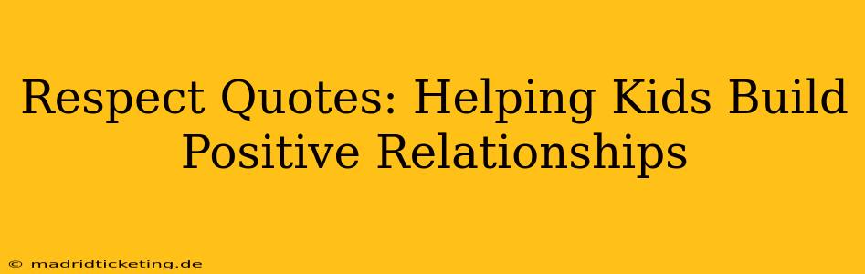 Respect Quotes: Helping Kids Build Positive Relationships
