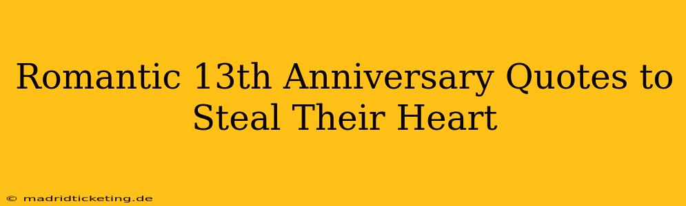 Romantic 13th Anniversary Quotes to Steal Their Heart