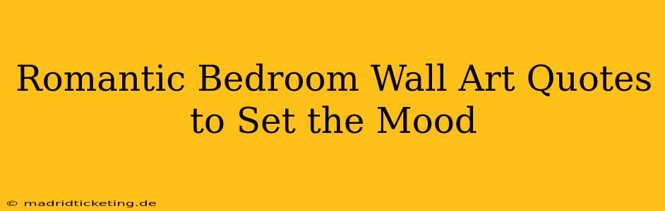 Romantic Bedroom Wall Art Quotes to Set the Mood