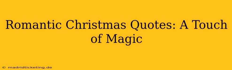 Romantic Christmas Quotes: A Touch of Magic