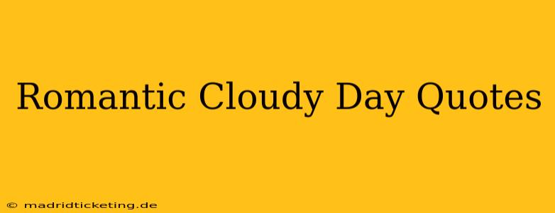 Romantic Cloudy Day Quotes