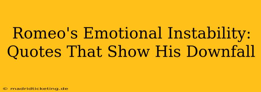 Romeo's Emotional Instability: Quotes That Show His Downfall