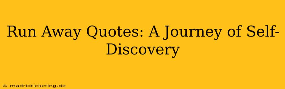 Run Away Quotes: A Journey of Self-Discovery