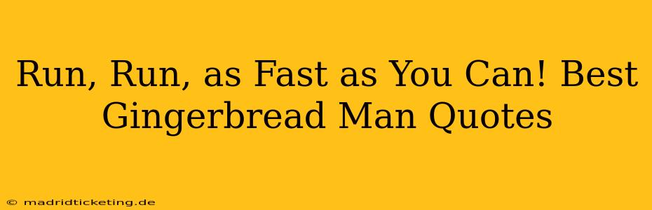 Run, Run, as Fast as You Can! Best Gingerbread Man Quotes